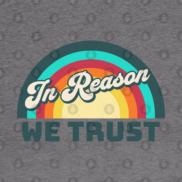 In Reason We Trust by Pixels, Prints & Patterns